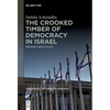 The Crooked Timber of Democracy in Israel: Promise Unfulfilled - Paperback