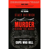 Murder Behind the Badge: True Stories of Cops Who Kill - Hardcover