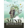 Mind Beyond Matter: How the non-material self can explain the phenomenon of consciousness and complete our understanding of reality. - Paperback