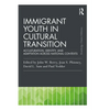 Immigrant Youth in Cultural Transition: Acculturation, Identity, and Adaptation Across National Contexts - Paperback