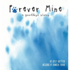 Forever Mine (a goodbye story) - Hardcover