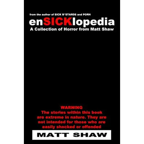 EnSICKlopedia: A Collection of Horror from Matt Shaw - Paperback