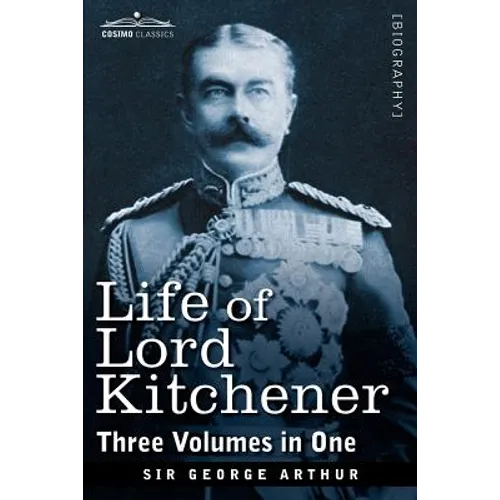 Life of Lord Kitchener, (Three Volumes in One) - Paperback
