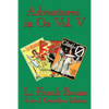 Adventures in Oz Vol. V: The Tin Woodman of Oz, the Magic of Oz, Glinda of Oz - Paperback