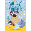 The Pug Who Wanted to Be a Mermaid - Hardcover