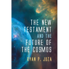 The New Testament and the Future of the Cosmos - Paperback