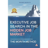 Executive Job Search in the Hidden Job Market - The Morita Method - Paperback