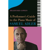 A Performer's Guide to the Piano Music of Samuel Adler - Hardcover