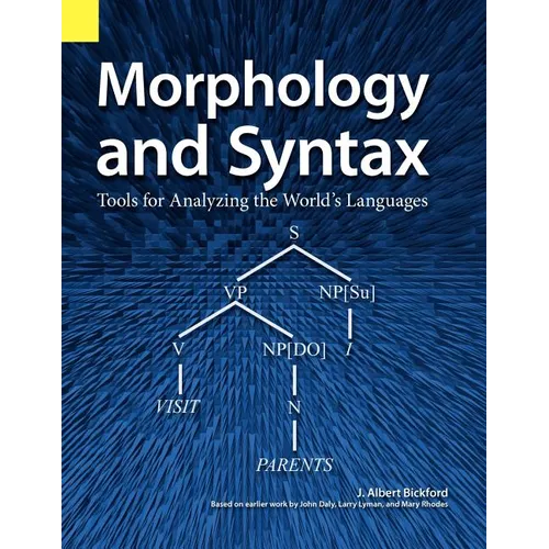 Morphology and Syntax: Tools for Analyzing the World's Languages - Paperback