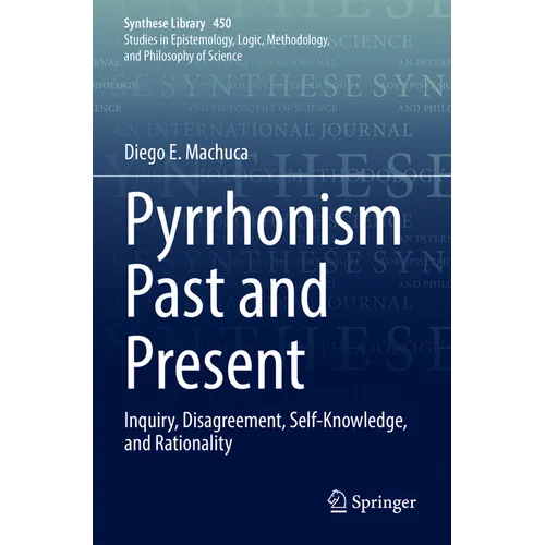 Pyrrhonism Past and Present: Inquiry, Disagreement, Self-Knowledge, and Rationality - Paperback