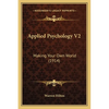 Applied Psychology V2: Making Your Own World (1914) - Paperback