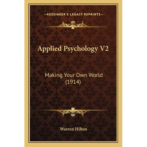 Applied Psychology V2: Making Your Own World (1914) - Paperback