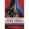 Musical Theater of Stephen Schwartz: From Godspell to Wicked and Beyond - Hardcover