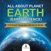 All About Planet Earth (Earth Science): First Grade Geography Workbook Series - Paperback