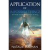 The Application of Impossible Things: A Near Death Experience in Iraq - Paperback
