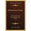 Parliamentary Practice: An Introduction To Parliamentary Law (1921) - Paperback
