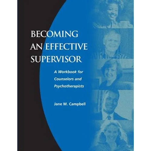 Becoming an Effective Supervisor: A Workbook for Counselors and Psychotherapists - Paperback