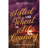 Sifted Like Wheat in Silo Country: A Journey Like None Other - Paperback
