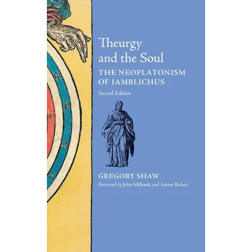 Theurgy and the Soul: The Neoplatonism of Iamblichus - Hardcover