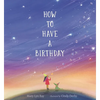 How to Have a Birthday - Hardcover