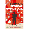 Survival Medical Handbook 2022-2023: Step-By-Step Guide to be Prepared for Any Emergency When Help is NOT On The Way With the Most Up To Date Informat - Paperback