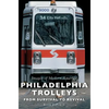 Philadelphia Trolleys: From Survival to Revival - Hardcover