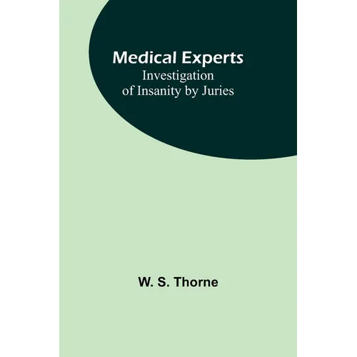 Medical experts: Investigation of Insanity by Juries - Paperback