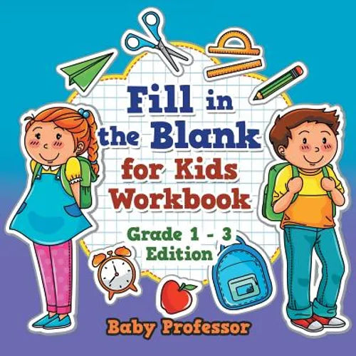 Fill in the Blank for Kids Workbook Grade 1 - 3 Edition - Paperback