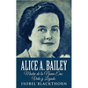 Alice A. Bailey - Madre de la Nueva Era: Vida y Legado - Hardcover