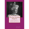 The last German Empress: Empress Augusta Victoria, Consort of Emperor William II - Paperback