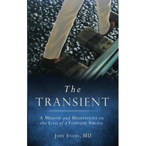 The Transient: A Memoir and Meditations on the Loss of a Younger Sibling - Paperback