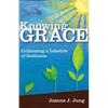 Knowing Grace: Cultivating a Lifestyle of Godliness - Paperback