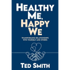 Healthy Me, Happy We: Transforming Relationships with Yourself and Others - Paperback
