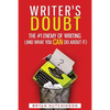 Writer's Doubt: The #1 Enemy of Writing (and What You Can Do About It) - Paperback
