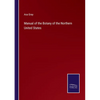 Manual of the Botany of the Northern United States - Paperback