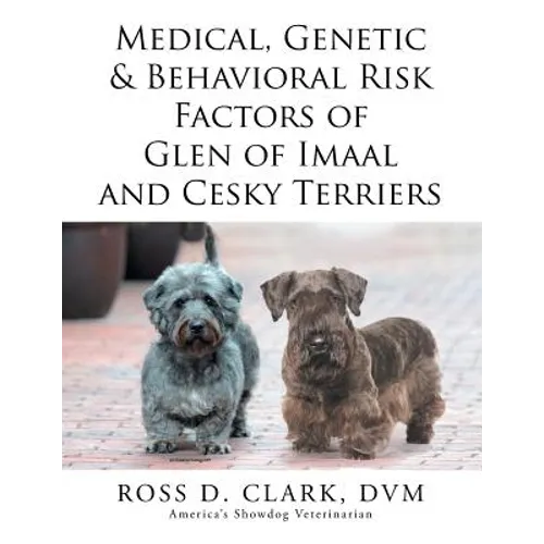 Medical, Genetic & Behavioral Risk Factors of Glen of Imaal and Cesky Terriers - Paperback