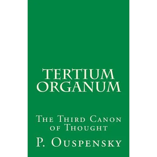 Tertium Organum: The Third Canon of Thought - Paperback