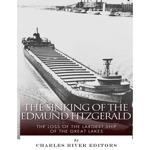 The Sinking of the Edmund Fitzgerald: The Loss of the Largest Ship on the Great Lakes - Paperback