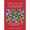 Who Are the Anabaptists?: Amish, Brethren, Hutterites, and Mennonites - Paperback