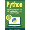 Python: Advanced Guide to Programming Code with Python - Paperback