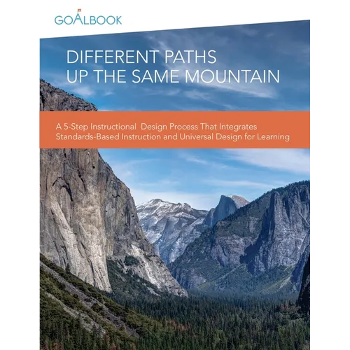 Different Paths Up the Same Mountain: A 5-Step Instructional Design Process That Integrates Standards-Based Instruction and Universal Design for Learn - Paperback