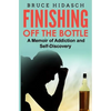 Finishing Off the Bottle: A Memoir of Addiction and Self-Discovery - Paperback