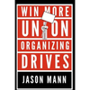 Win More Union Organizing Drives - Paperback
