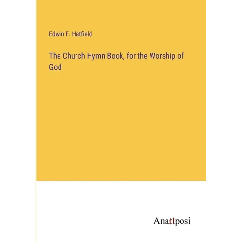 The Church Hymn Book, for the Worship of God - Paperback