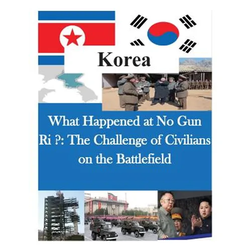What Happened at No Gun Ri ?: The Challenge of Civilians on the Battlefield - Paperback