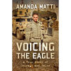 Voicing the Eagle: A True Story of Courage and Valor - Paperback