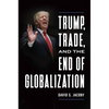 Trump, Trade, and the End of Globalization - Hardcover