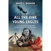 All the Fine Young Eagles: In the Cockpit with Canada's Second World War Fighter Pilots - Paperback
