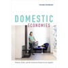 Domestic Economies: Women, Work, and the American Dream in Los Angeles - Paperback