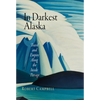 In Darkest Alaska: Travel and Empire Along the Inside Passage - Paperback